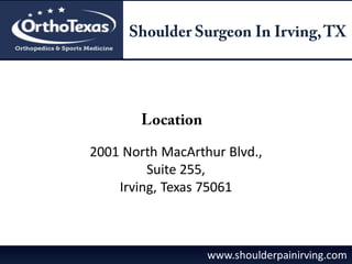 2001 North MacArthur Blvd.,
Suite 255,
Irving, Texas 75061
www.shoulderpainirving.com
 