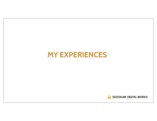 MY EXPERIENCES
 