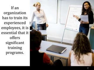 Training Experienced Message Should Experienced Employees be Trained? | PPTX