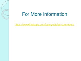 For More Information
https://www.likesups.com/buy-youtube-comments
 