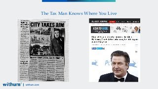 withum.com
The Tax Man Knows Where You Live
 
