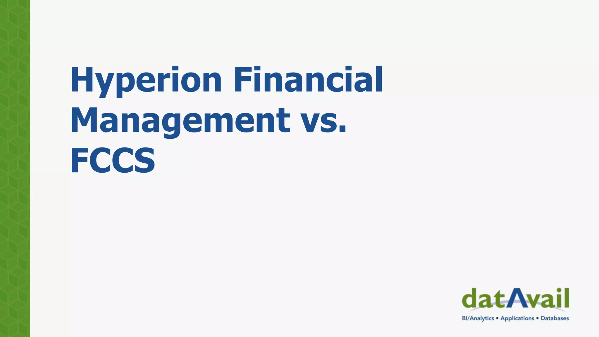 Hyperion Financial
Management vs.
FCCS
 