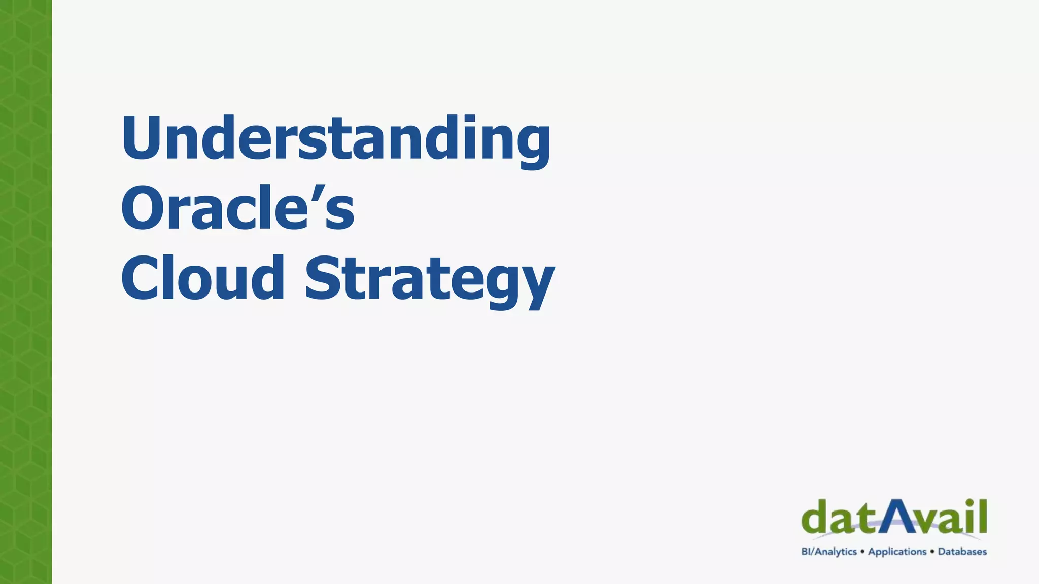 Understanding
Oracle’s
Cloud Strategy
 
