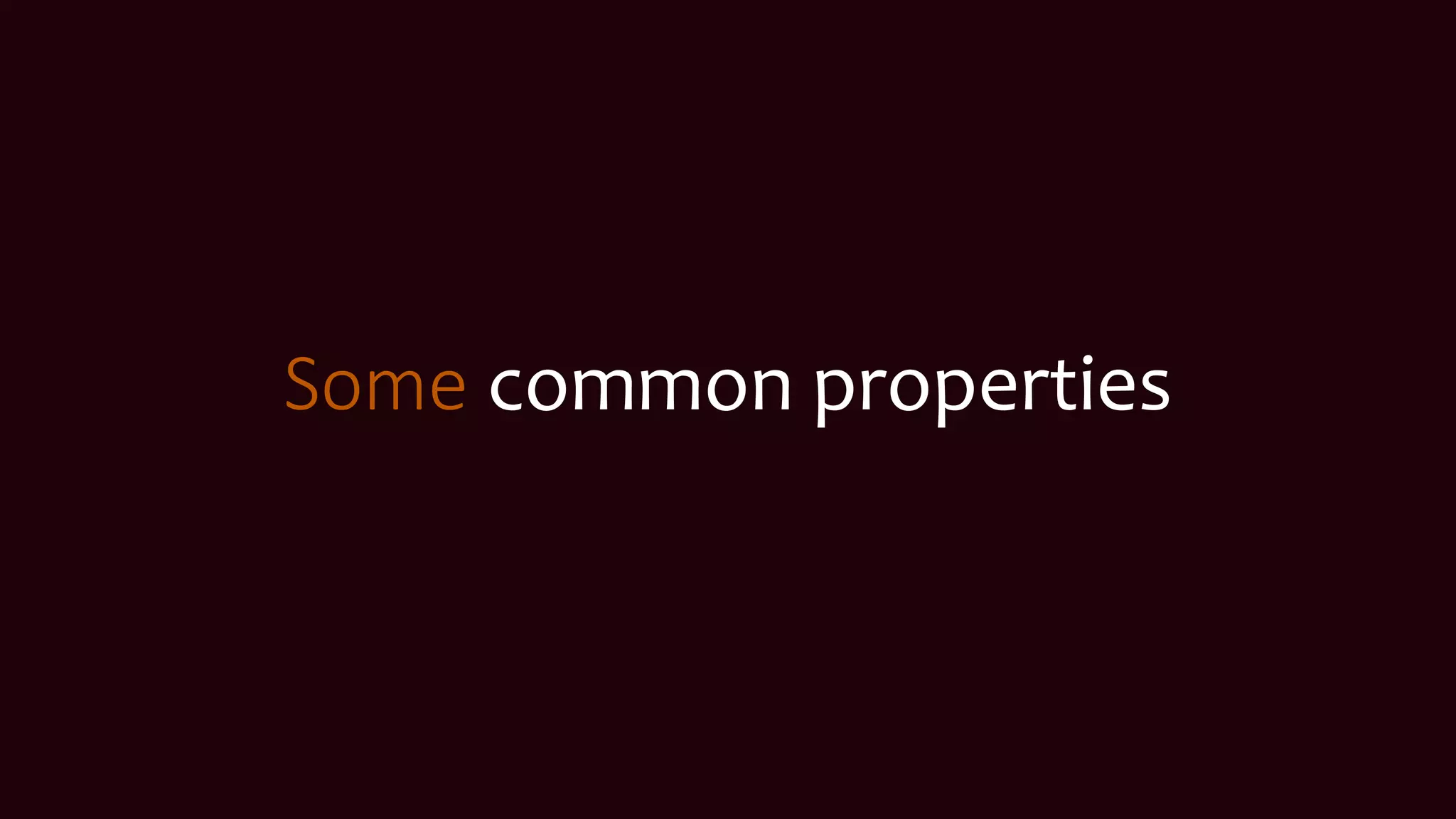 Some common properties
 
