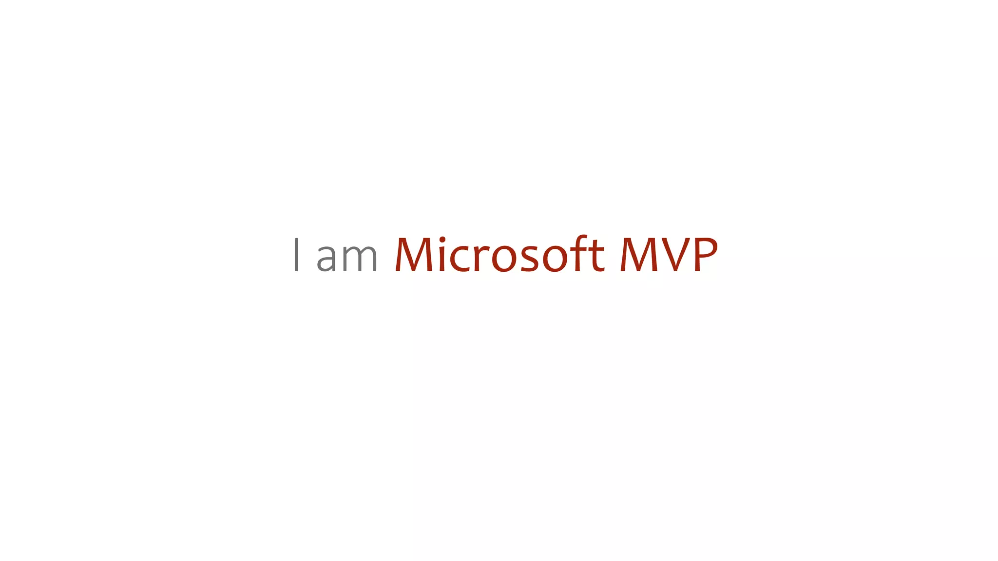 I am Microsoft MVP
 