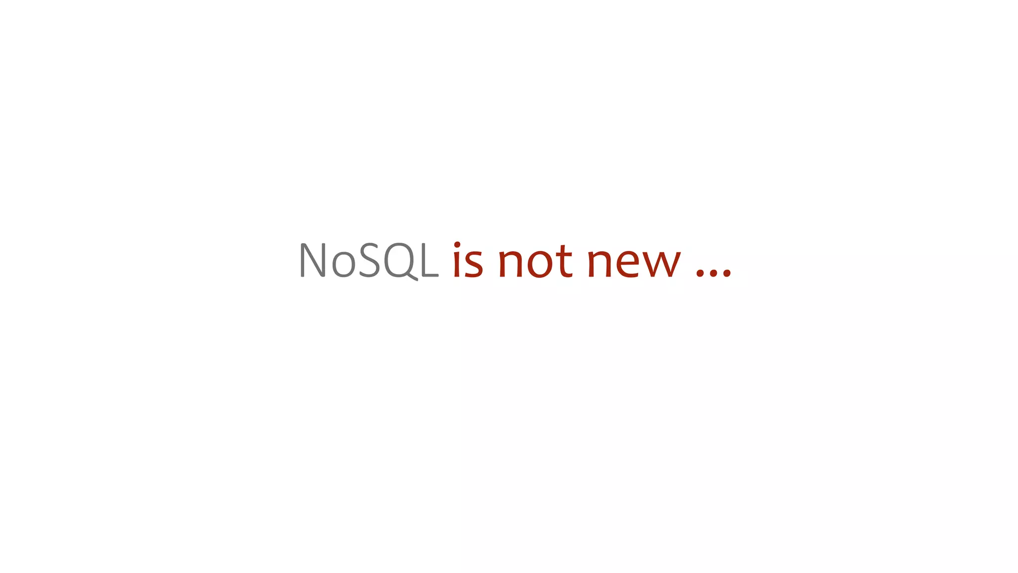 NoSQL is not new ...
 