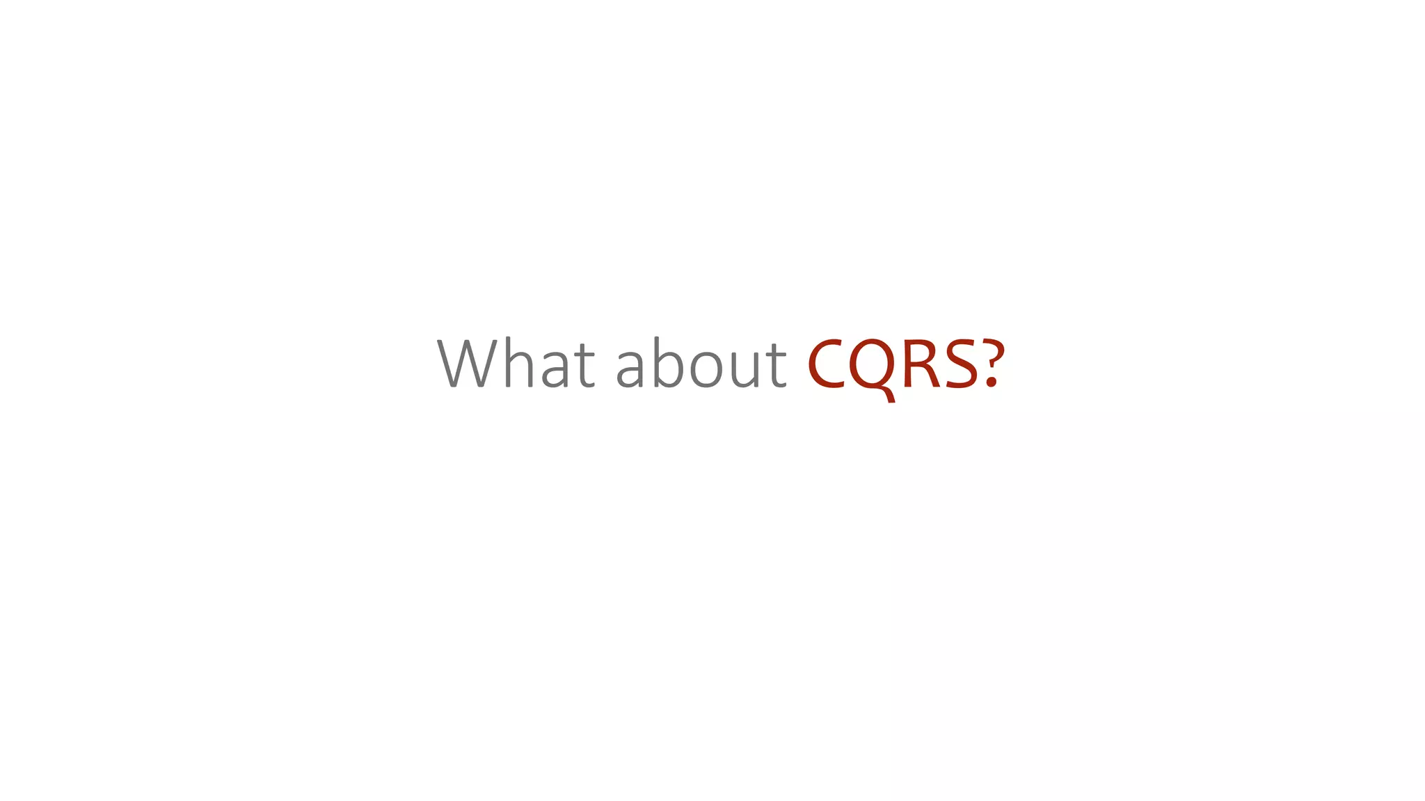 What about CQRS?
 