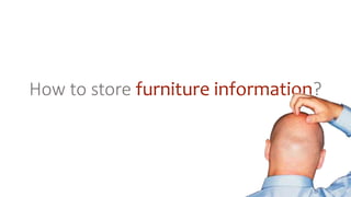How to store furniture information?
 