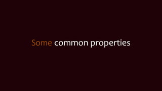 Some common properties
 