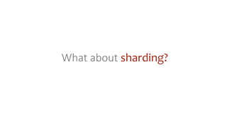 What about sharding?
 