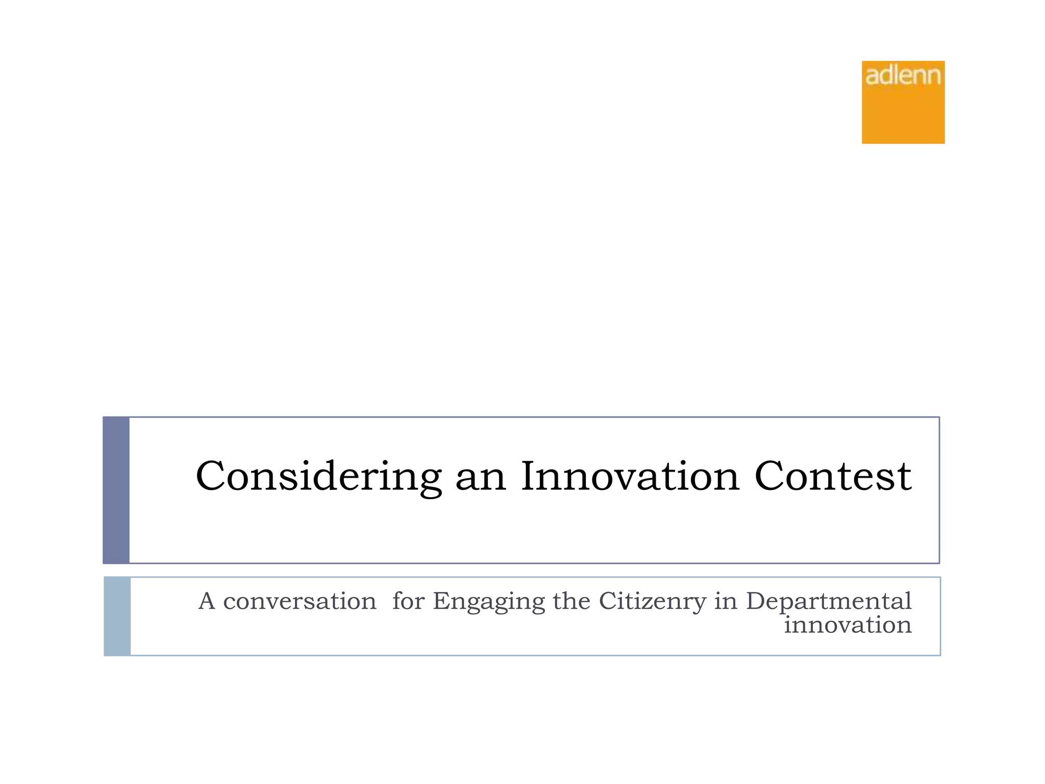 Considering an Innovation ContestA conversation  for Engaging the Citizenry in Departmental innovation