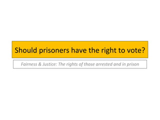 Should prisoners have the right to vote