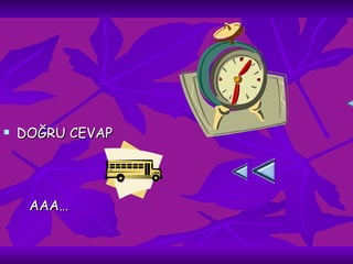 DOĞRU CEVAP AAA… 