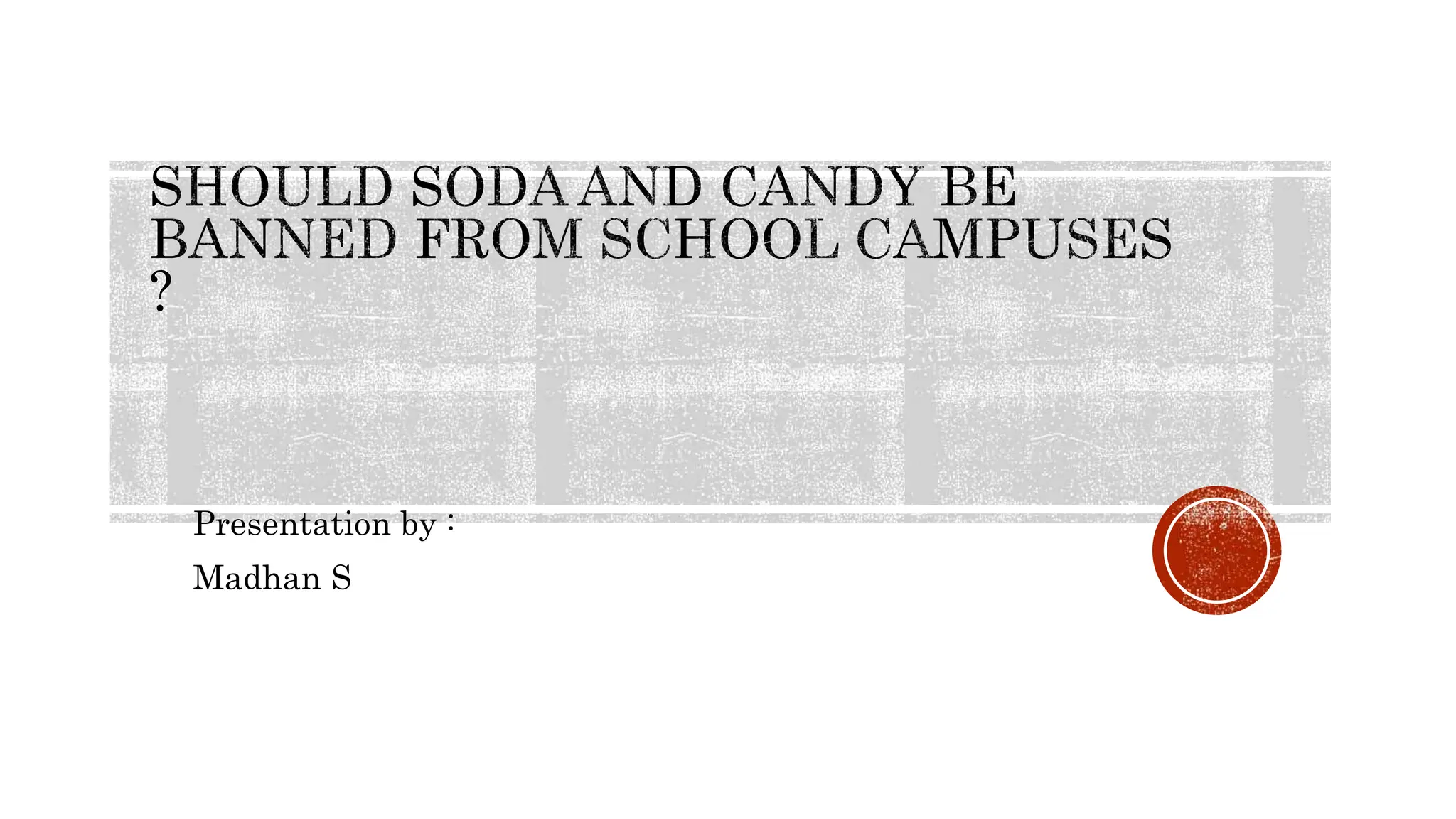 Should soda and candy be banned from school 1.pptx