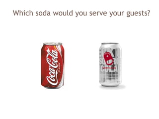 Which soda would you serve your guests?
 