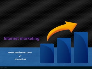 Internet marketing

www.two4seven.com
Or
contact us

 