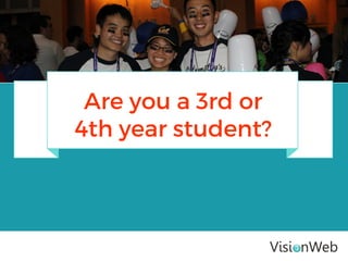 Are you a 3rd or
4th year student?
 