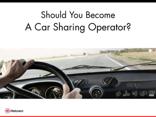 Should You Become
A Car Sharing Operator?
 