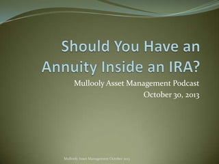 Mullooly Asset Management Podcast
October 30, 2013

Mullooly Asset Management October 2013

 