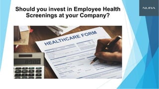 Should you invest in Employee Health
Screenings at your Company?
 