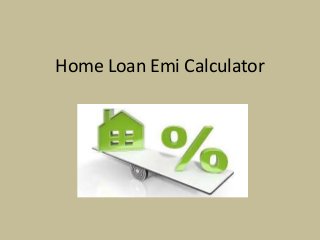 Home Loan Emi Calculator
 