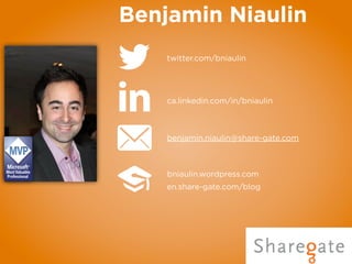 



twitter.com/bniaulin
ca.linkedin.com/in/bniaulin
benjamin.niaulin@share-gate.com
bniaulin.wordpress.com
en.share-gate.com/blog
Benjamin Niaulin
 