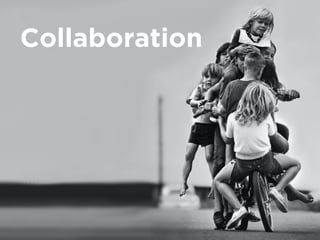 Collaboration
 