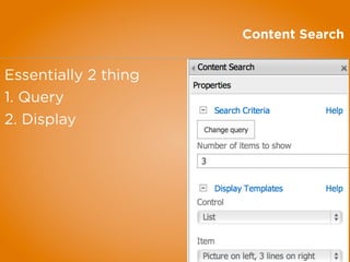 Content Search
Essentially 2 thing
1. Query
2. Display
 