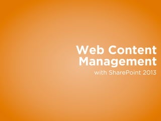 www.sharepointsummit.org
Web Content
Management
with SharePoint 2013
 