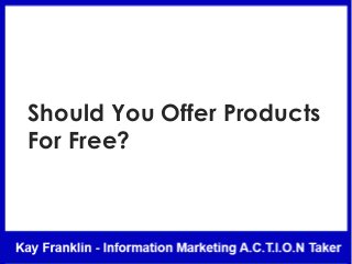 Should You Offer Products
For Free?
 
