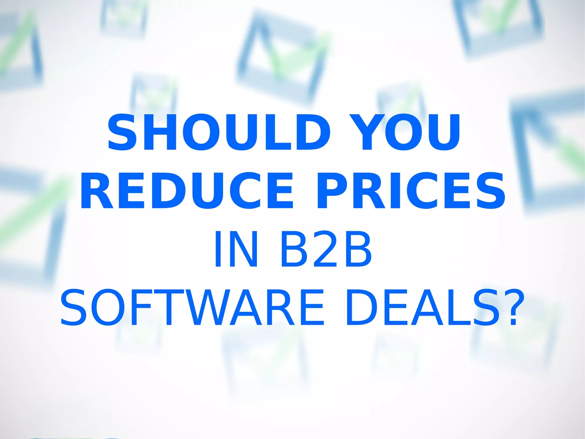 should-you-reduce-prices-in-b2b-software-deals-1-2048.jpg