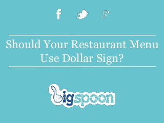Should Your Restaurant Menu
Use Dollar Sign?
 
