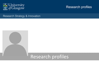 Research profiles
Research profiles
 