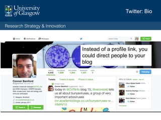 Blogging
A blog helps gives substance to your social
media presence.
Use to position your research, activity,
successes, advocacy or other messages.
Where?
Wordpress.com
Wordpress.org
 