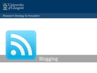 academicblogs.co.uk is a network
of research blogs hosted at the
University.
They support multi-author blogs by
research groups or larger units.
Where to blog
 