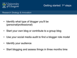 Where to blog
Mass media blog, e.g. The Conversation—speak to Rose-Marie, Jim, or the
Media Relations team.
Advantage: working with a professional editor to hone your piece.
 