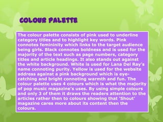Colour palette
The colour palette consists of pink used to underline
category titles and to highlight key words. Pink
conn...