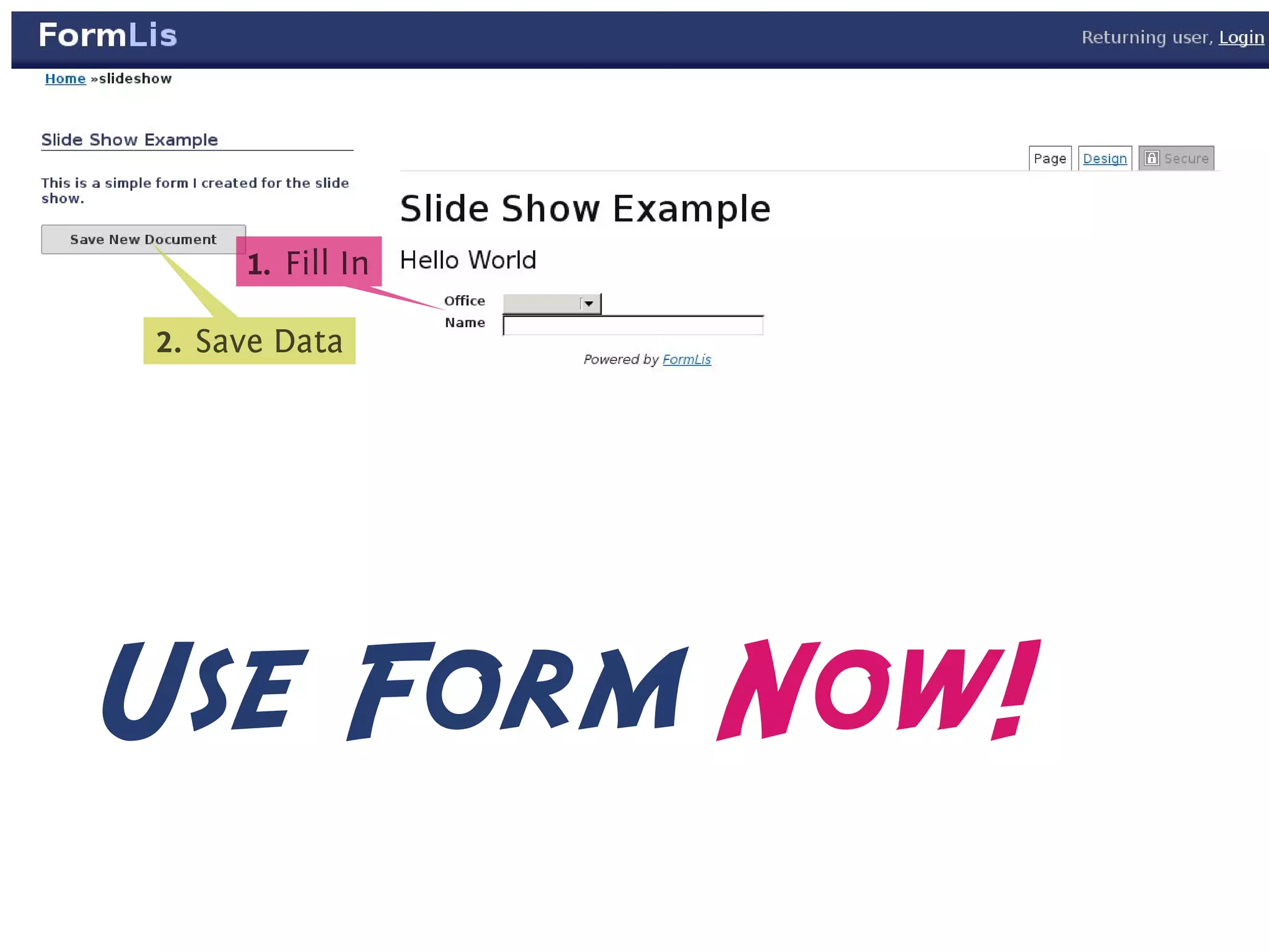 1
      . . Fill In



2
. . Save Data




                    .




Use Form Now!
 