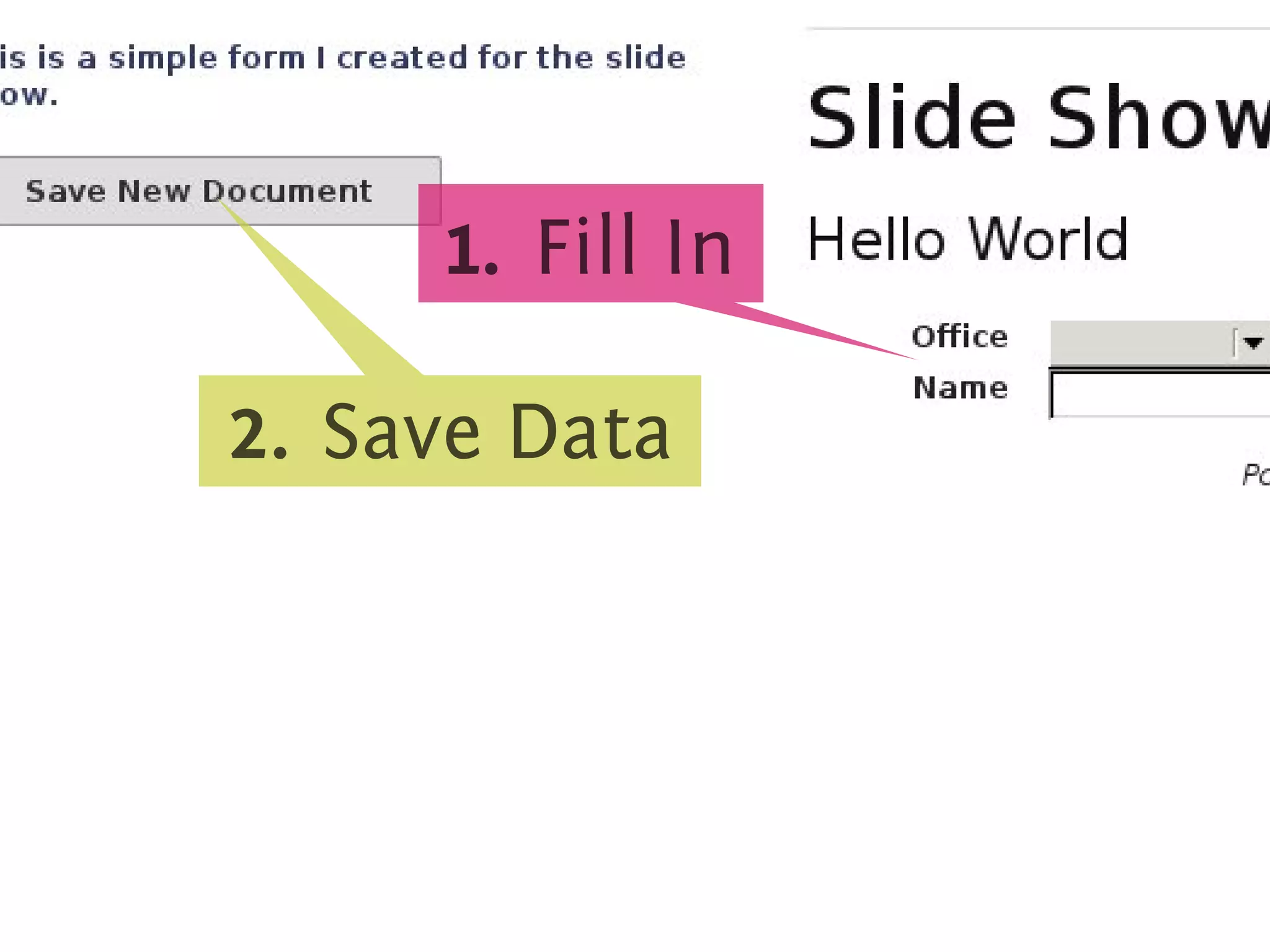 .




          1
          . . Fill In



    2
    . . Save Data
 