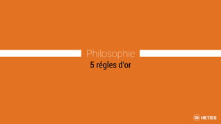 Philosophie
5 régles d'or
 