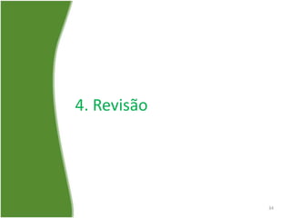 4. Revisão
34
 