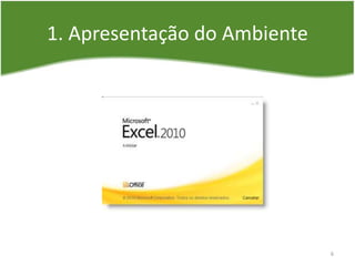 1. Apresentação do Ambiente
6
 