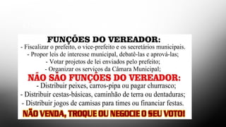 O que não é função do vereador?
 