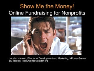 Show Me the Money! Online Fundraising for Nonprofits ,[object Object]