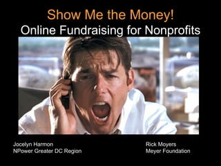 Show Me the Money! Online Fundraising for Nonprofits ,[object Object],[object Object]