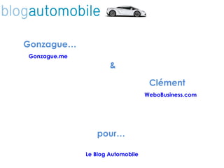 Gonzague… Gonzague.me WeboBusiness.com Clément & Le Blog Automobile pour… 
