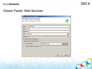 Classic Feeds: Web Services




   © 2013 IBM Corporation
 