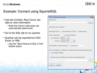 Example: Connect using SquirrelSQL

 Use the Content, Row Count, etc.
  tabs to view information
   – Note that column da...