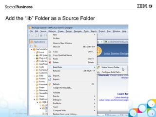 Add the “lib” Folder as a Source Folder




   © 2013 IBM Corporation
 