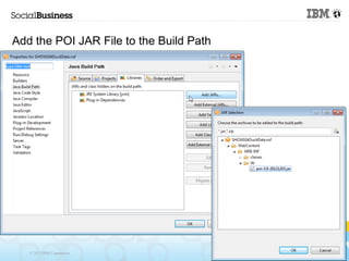 Add the POI JAR File to the Build Path




   © 2013 IBM Corporation
 